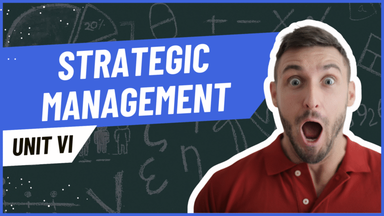 Unit VI: Strategic Management