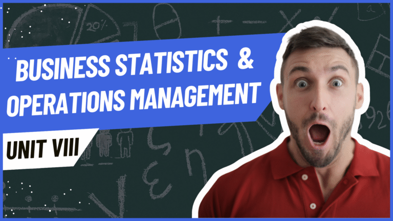 Unit VIII: Business Statistics and Operations Management