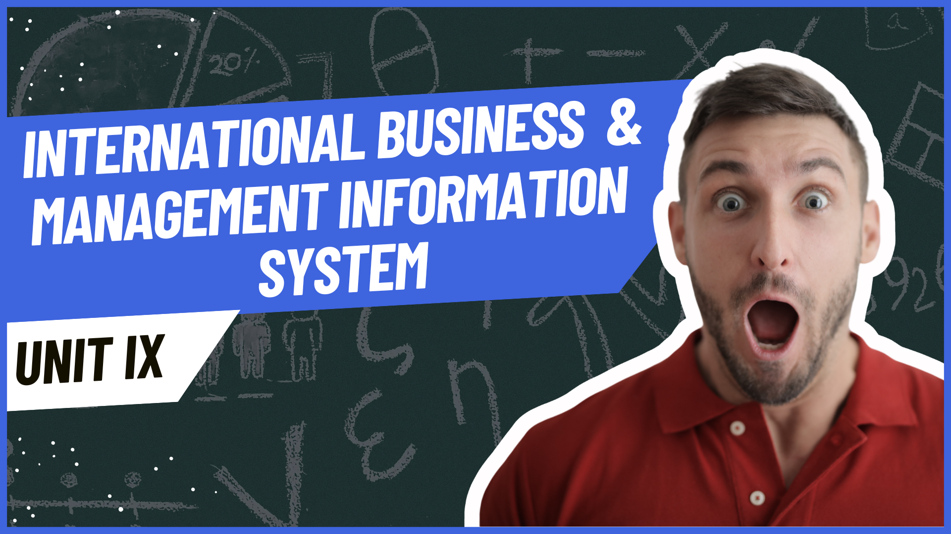 Unit IX: International Business and Management Information Systems